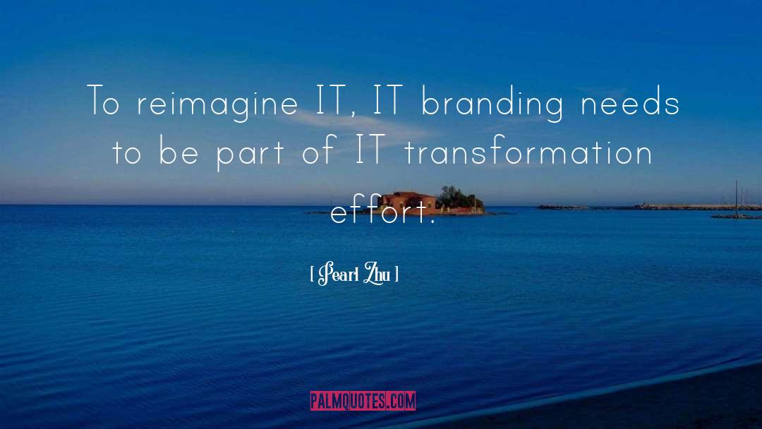 It Transformation quotes by Pearl Zhu