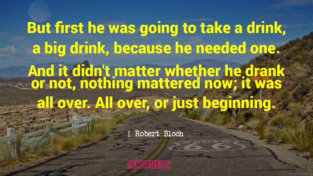 It Was All Over quotes by Robert Bloch