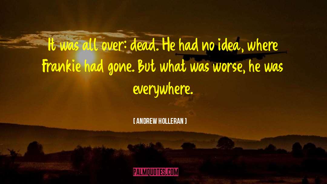 It Was All Over quotes by Andrew Holleran