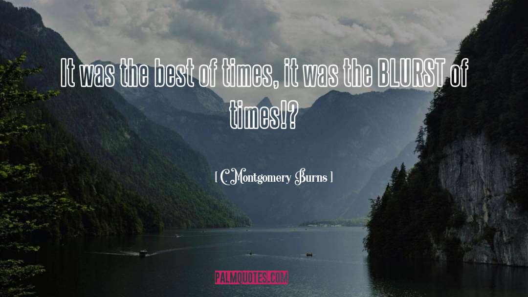 It Was The Best Of Times quotes by C. Montgomery Burns