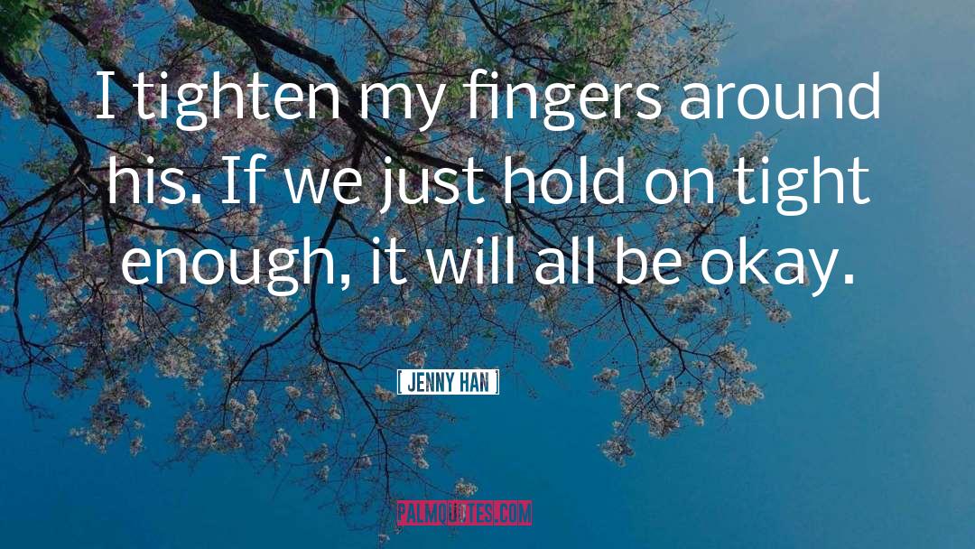 It Will All Be Okay quotes by Jenny Han