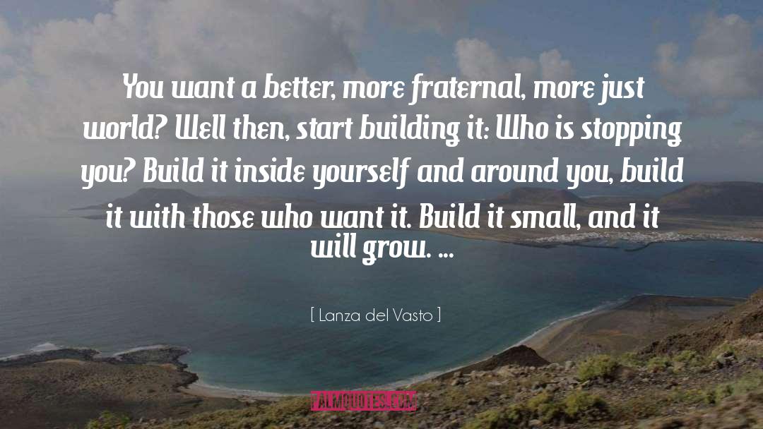 It Will Grow quotes by Lanza Del Vasto