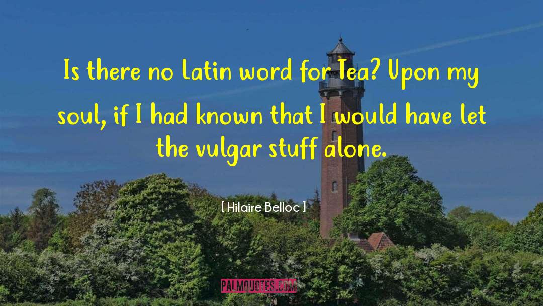 Itadori Tea quotes by Hilaire Belloc