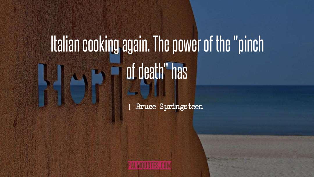 Italian Cooking quotes by Bruce Springsteen