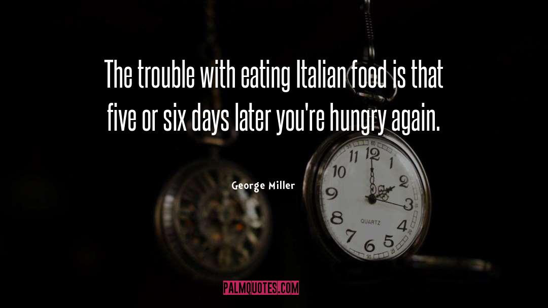 Italian Food quotes by George Miller