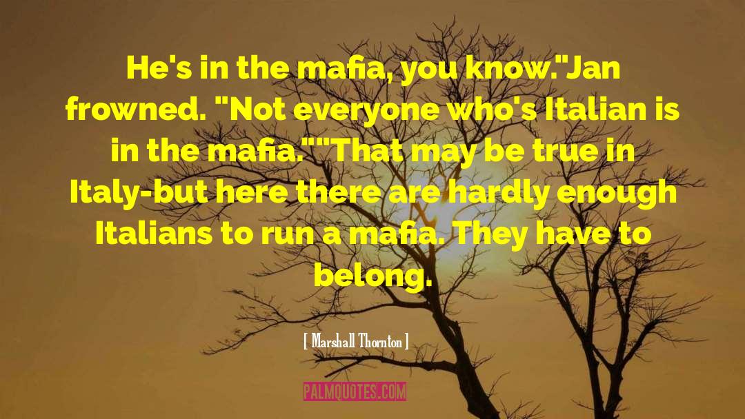 Italian Mafia Boss quotes by Marshall Thornton