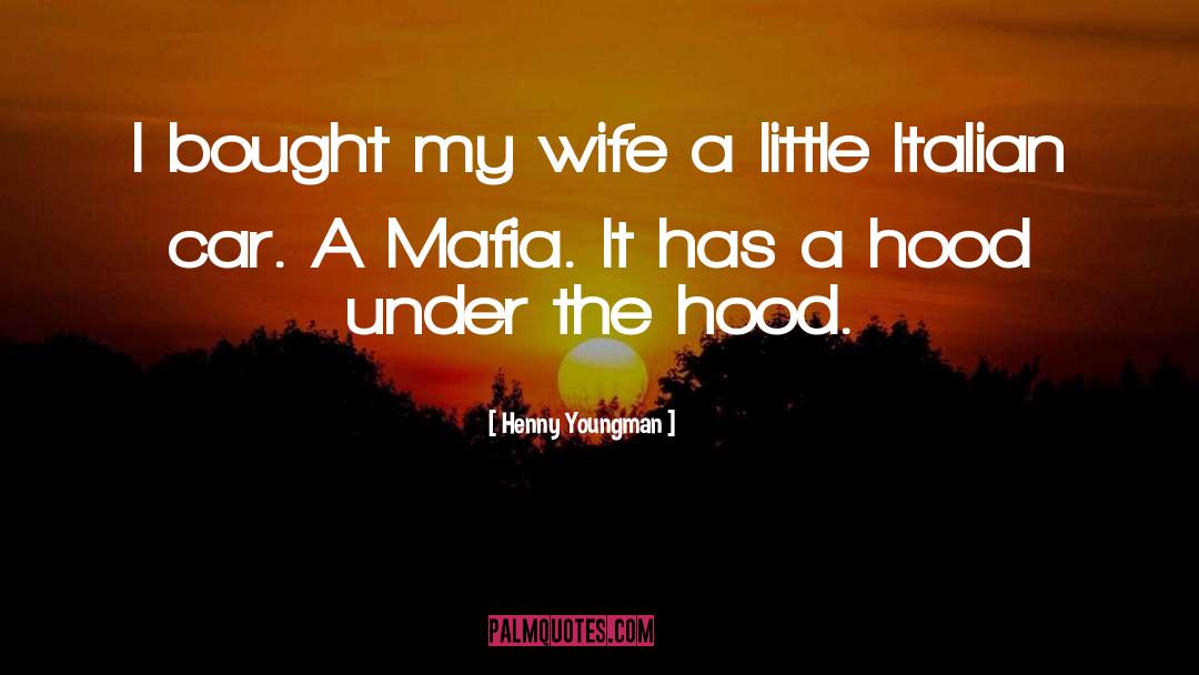 Italian Mafia Boss quotes by Henny Youngman