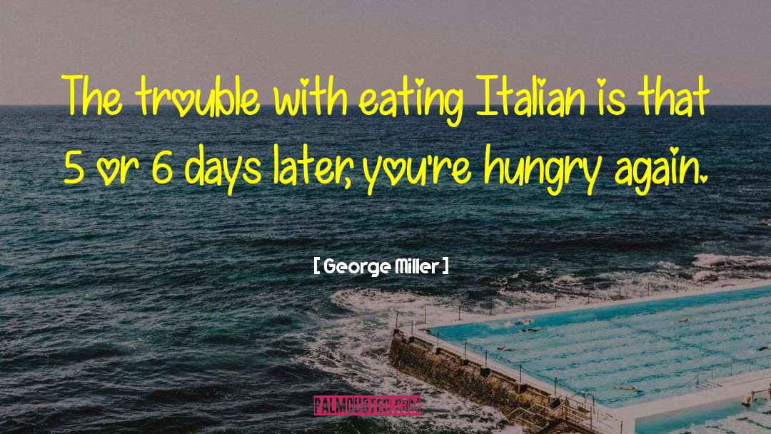 Italian Pleasures quotes by George Miller