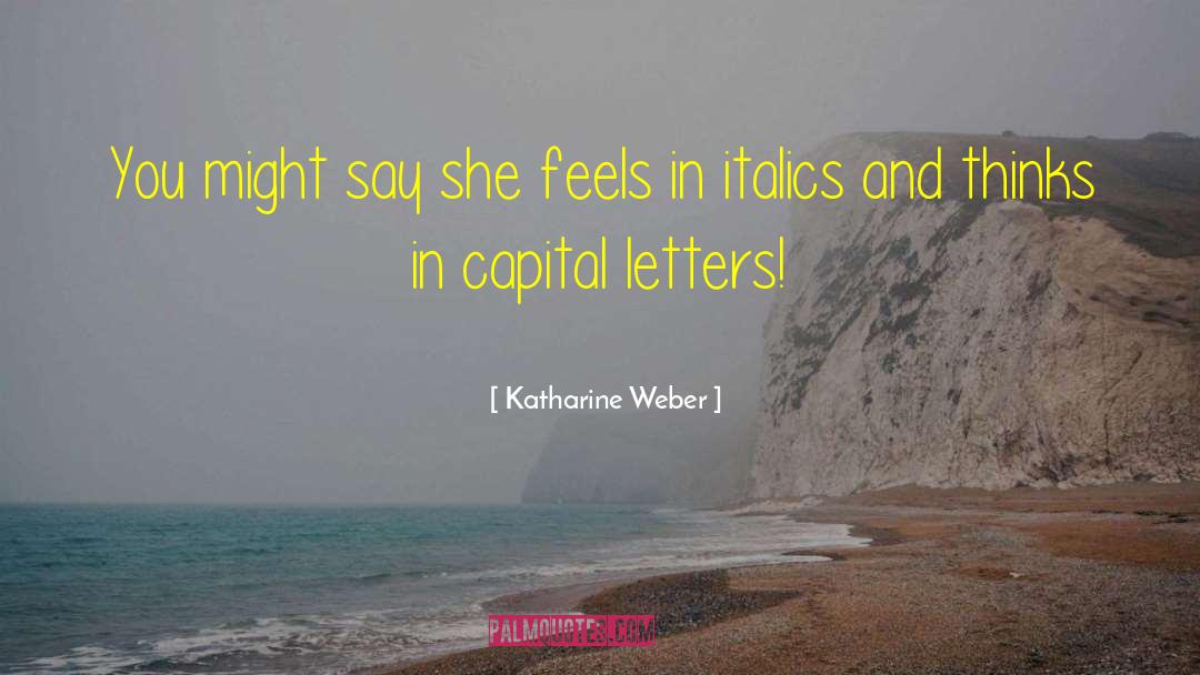 Italics quotes by Katharine Weber