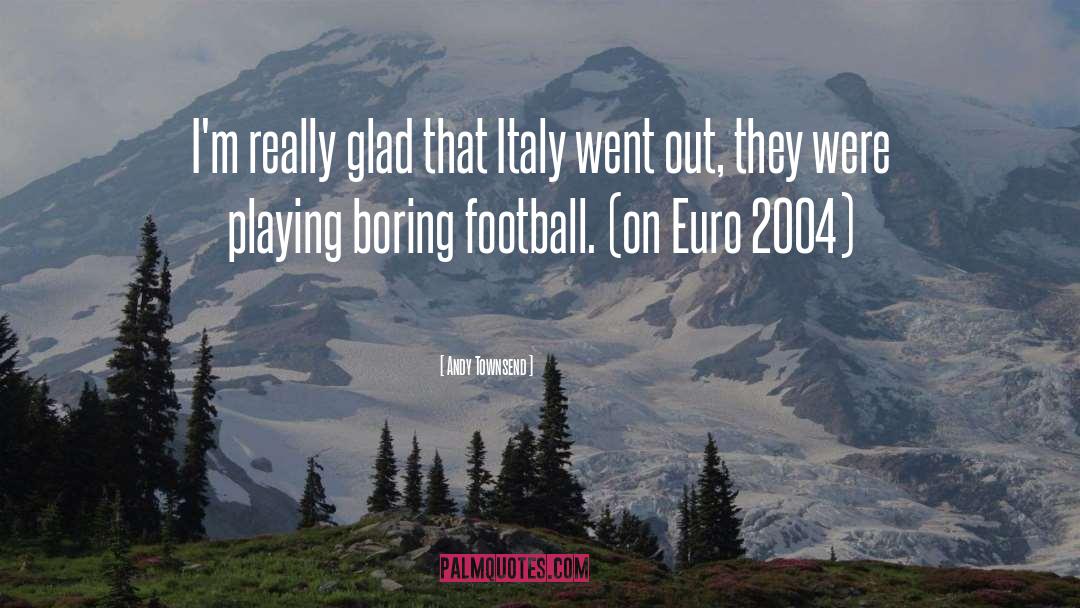 Italy quotes by Andy Townsend