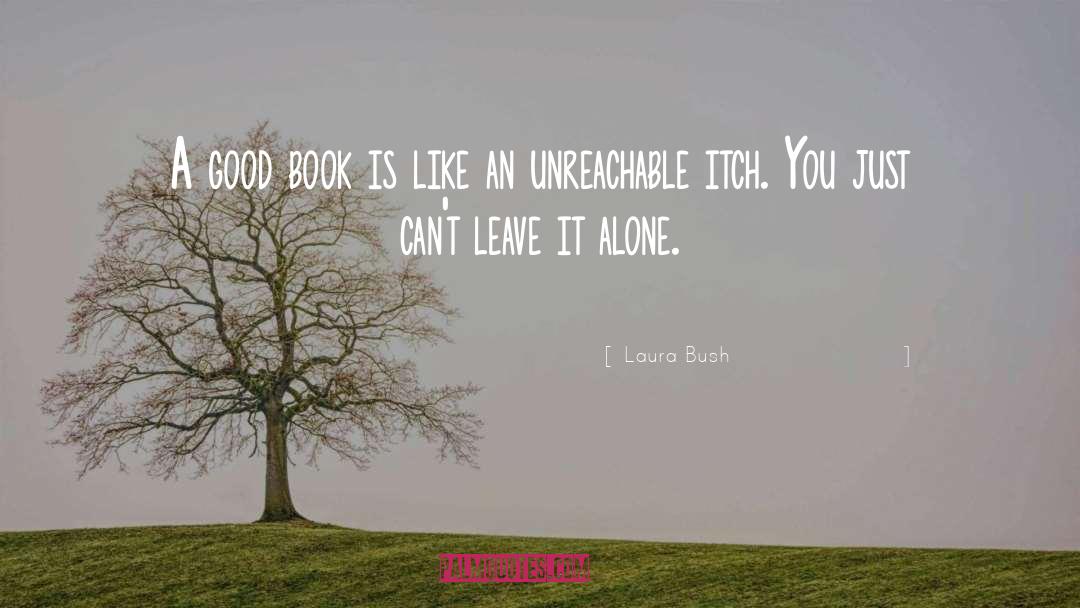 Itch quotes by Laura Bush