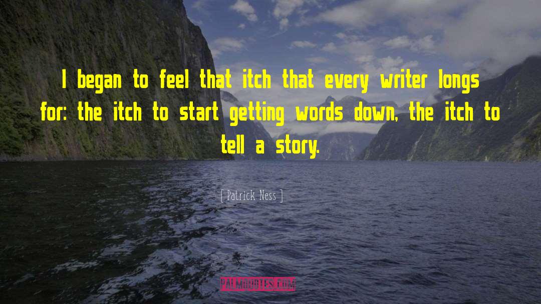 Itch quotes by Patrick Ness