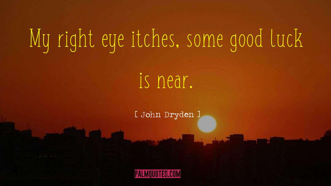 Itches And Burs quotes by John Dryden