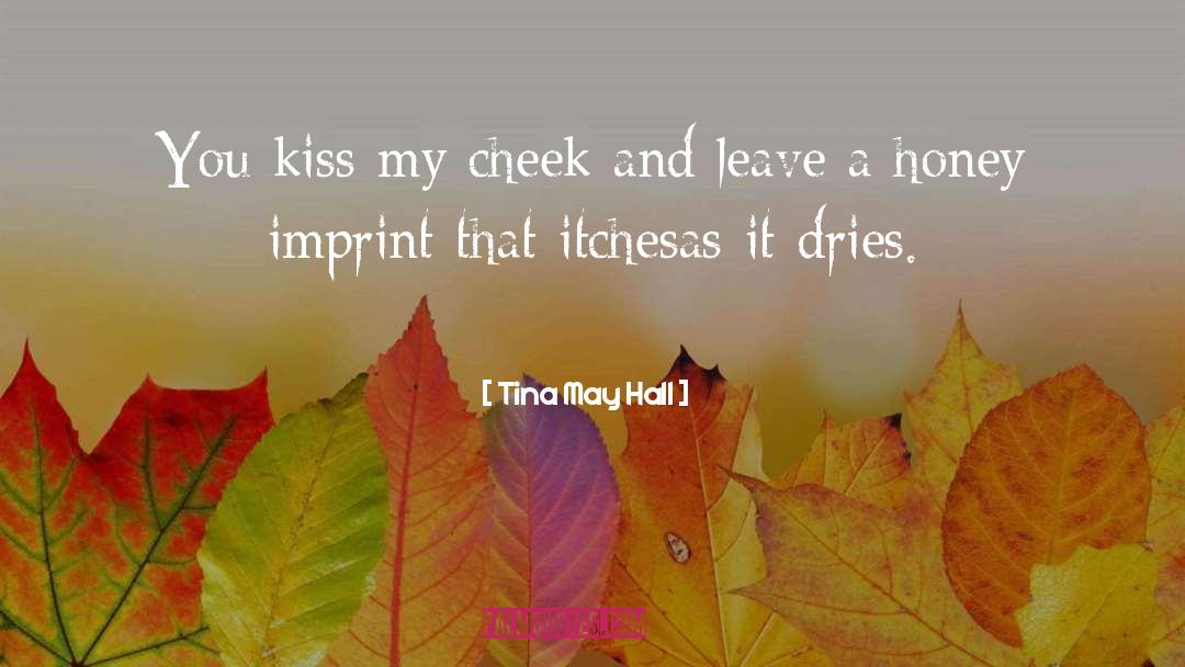 Itches And Burs quotes by Tina May Hall