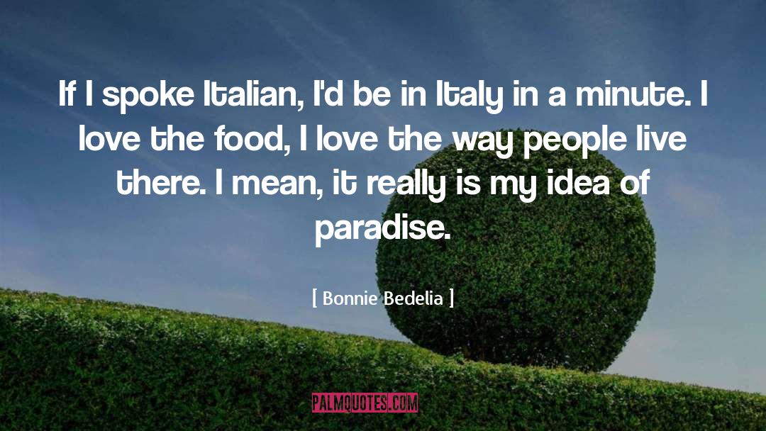 Ities Of Italy quotes by Bonnie Bedelia