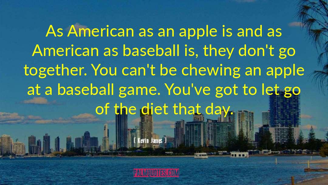 Its A Beautiful Day For Baseball quotes by Kevin James