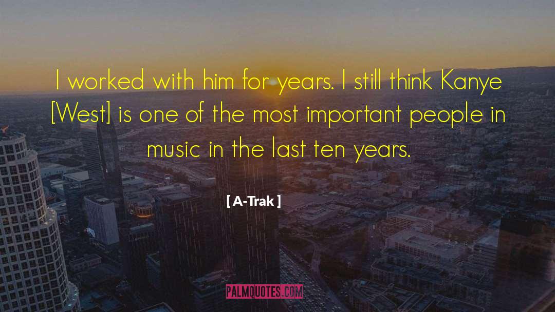 Its A Ten quotes by A-Trak