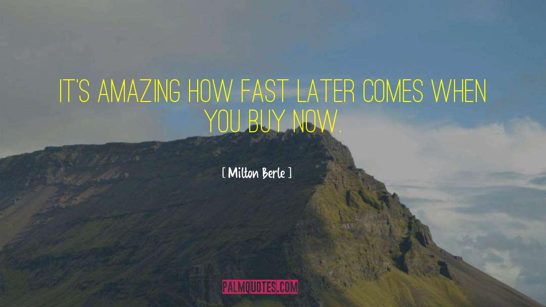 Its Amazing How Fast Things Change quotes by Milton Berle