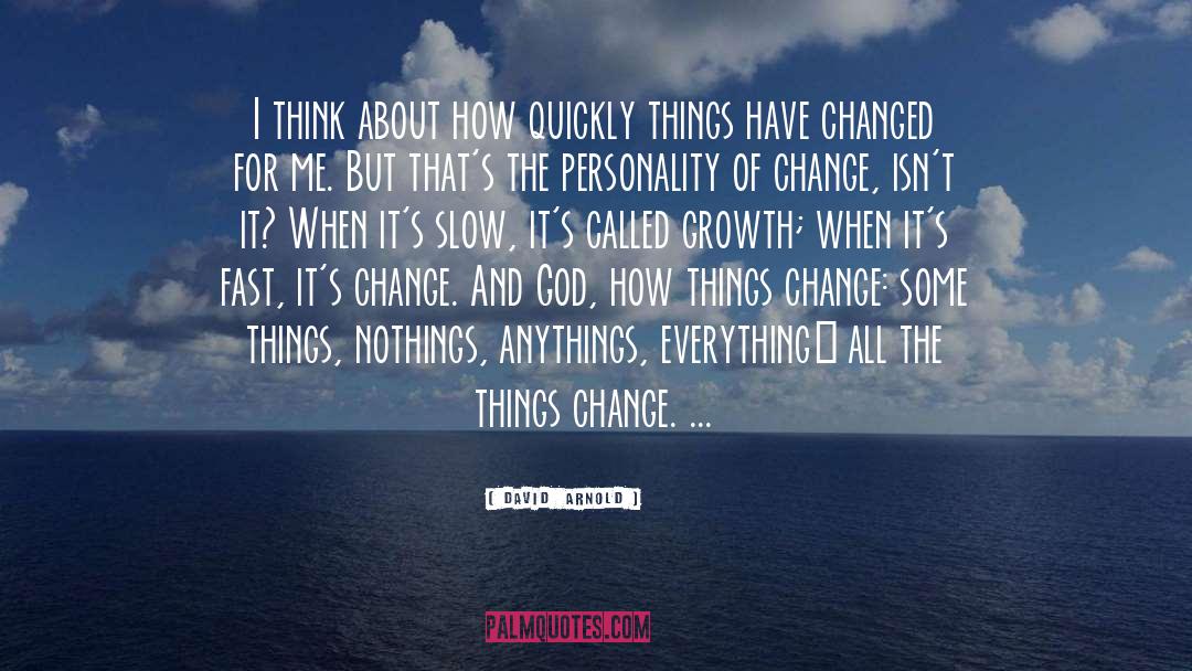 Its Amazing How Fast Things Change quotes by David  Arnold