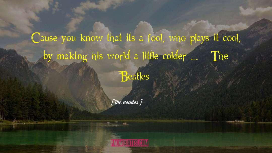 Its Colder Than quotes by The Beatles