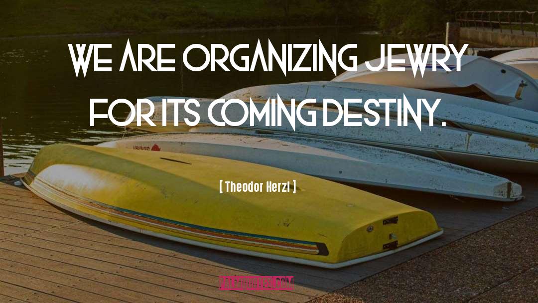 Its Coming quotes by Theodor Herzl