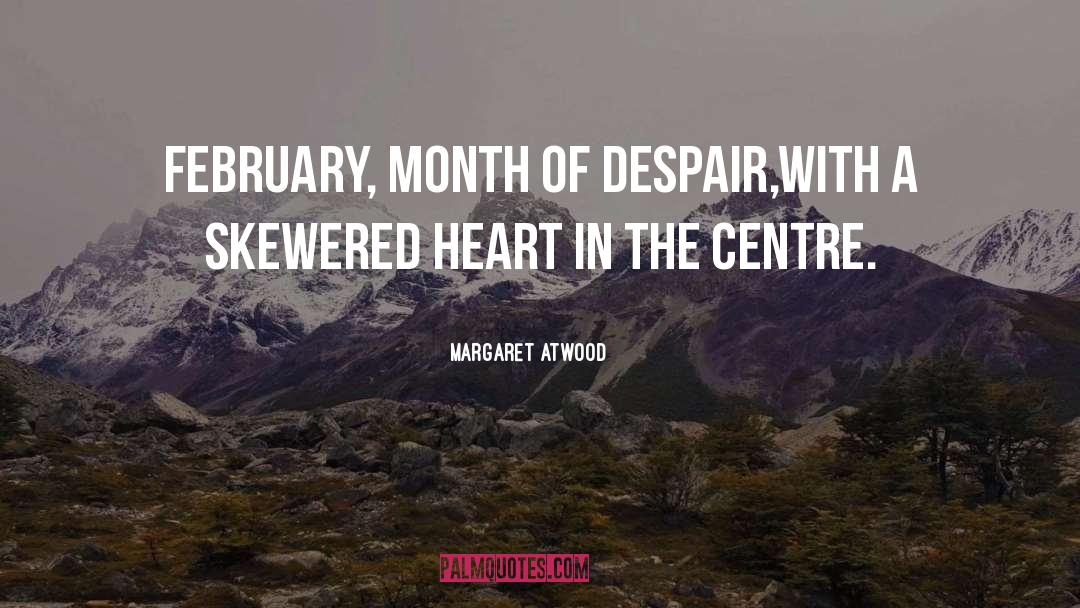 Its February Already quotes by Margaret Atwood