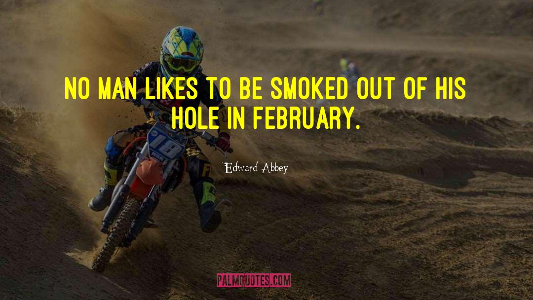 Its February Already quotes by Edward Abbey