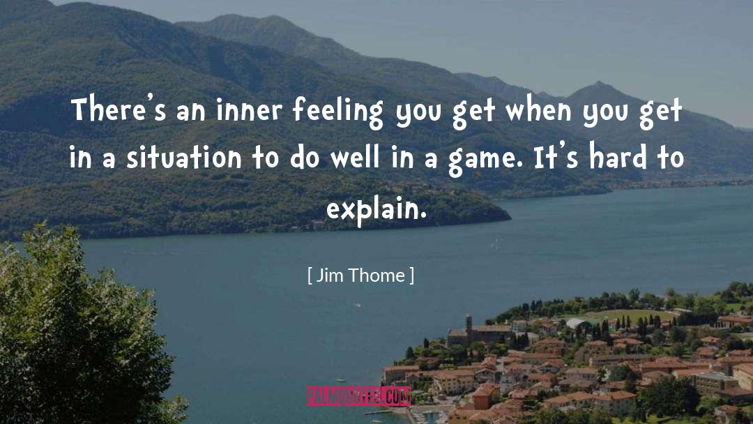 Its Hard quotes by Jim Thome