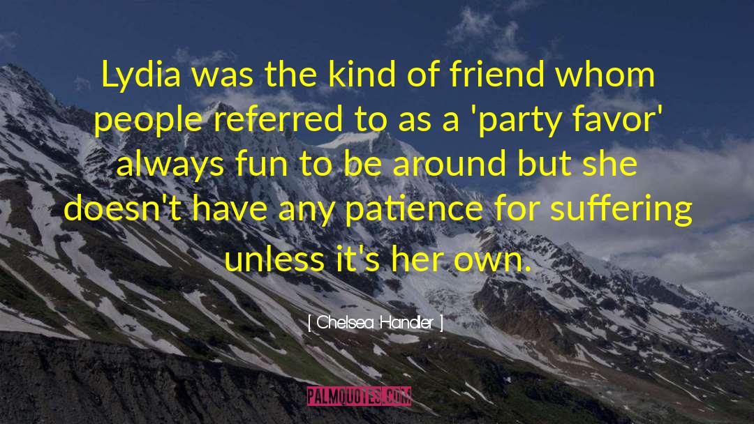 Its Kind Of A Funny Story quotes by Chelsea Handler