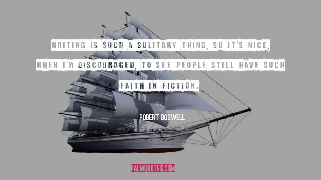 Its Nice quotes by Robert Boswell