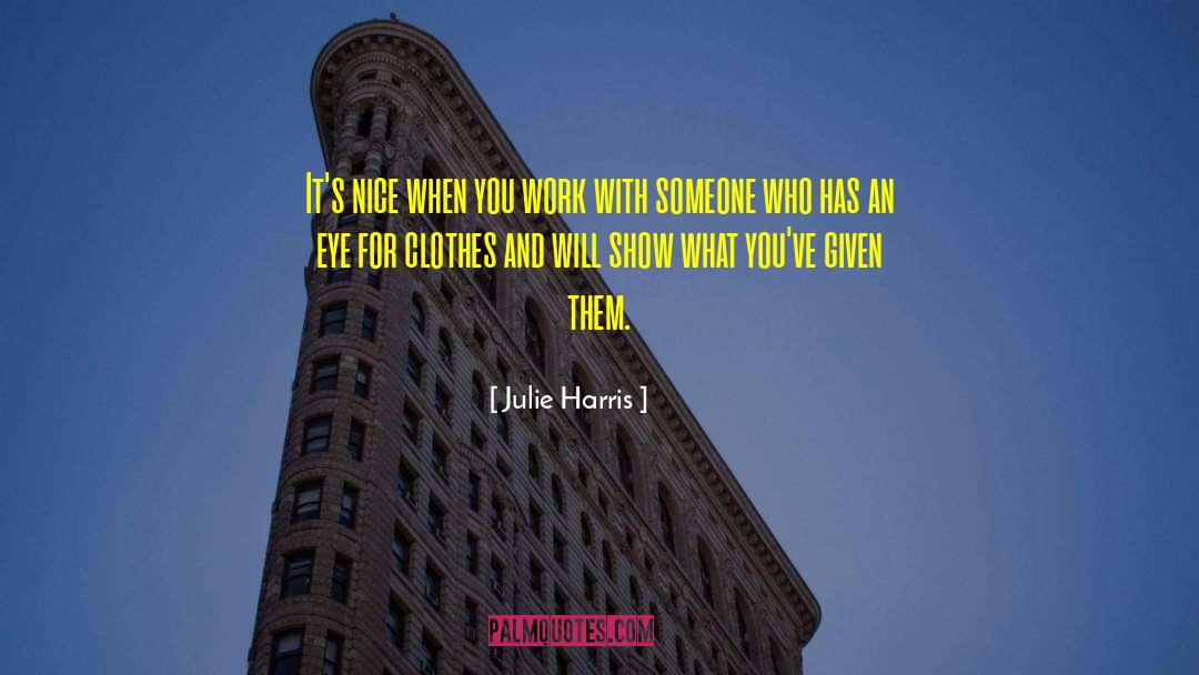 Its Nice quotes by Julie Harris
