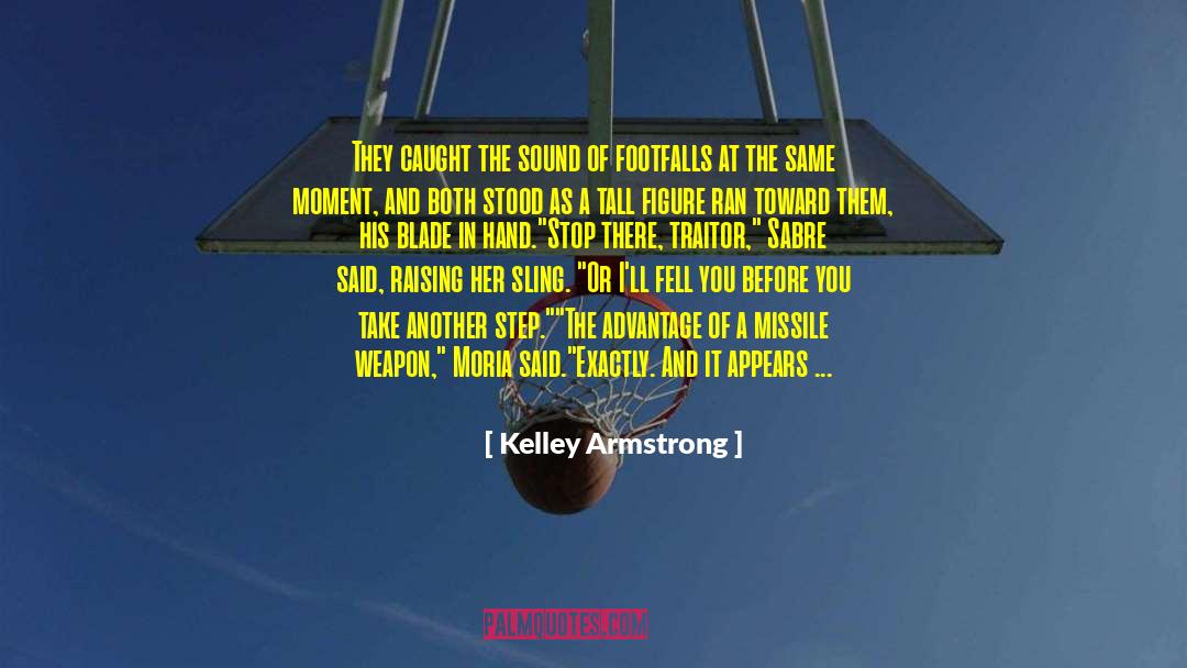 Its No Use Raising A Shout quotes by Kelley Armstrong