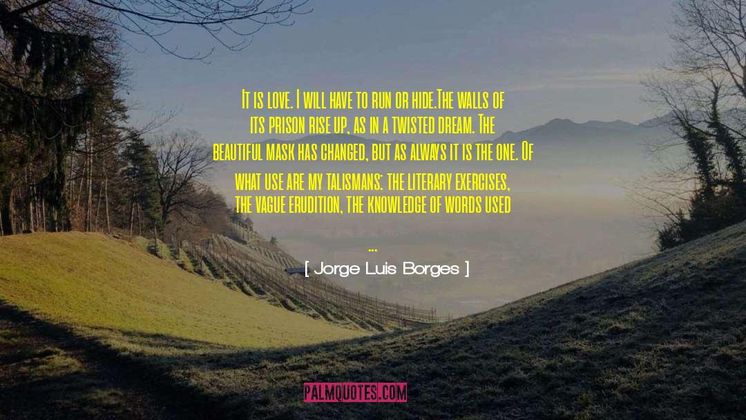 Its No Use Raising A Shout quotes by Jorge Luis Borges