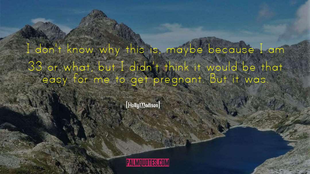 Its Not Easy Being Pregnant quotes by Holly Madison