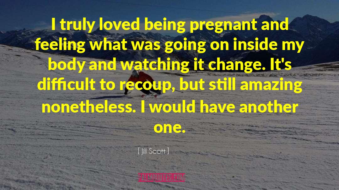 Its Not Easy Being Pregnant quotes by Jill Scott