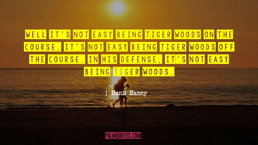 Its Not Easy Being Pregnant quotes by Hank Haney