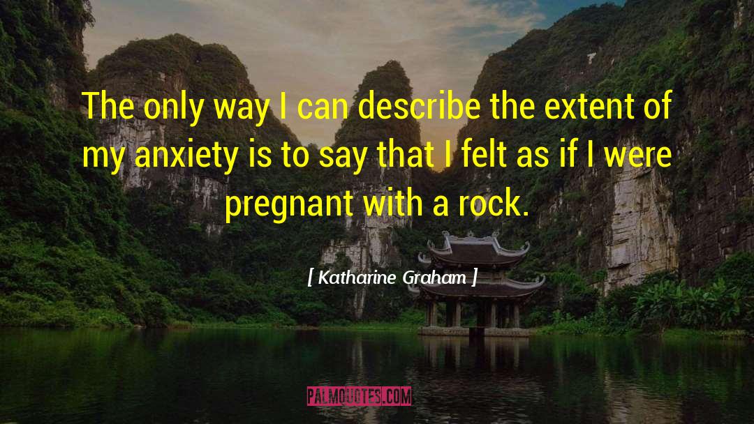 Its Not Easy Being Pregnant quotes by Katharine Graham