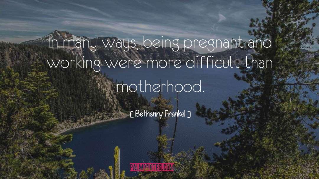 Its Not Easy Being Pregnant quotes by Bethenny Frankel