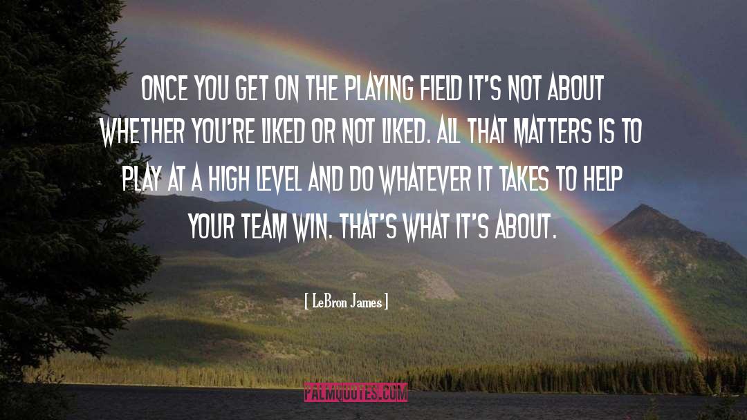 Its Not Whether You Win Or Lose quotes by LeBron James