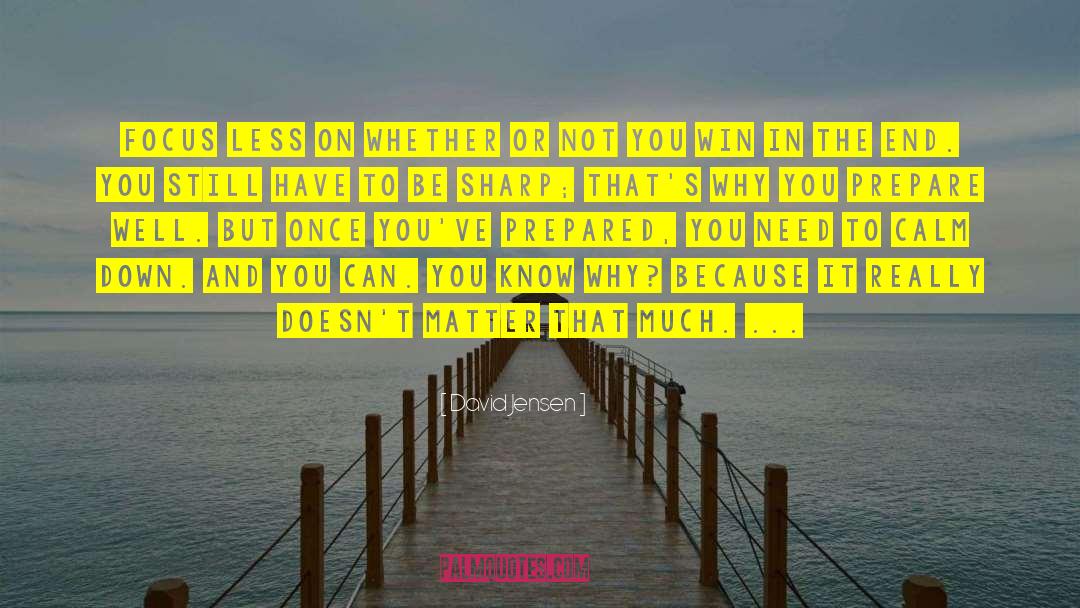 Its Not Whether You Win Or Lose quotes by David Jensen