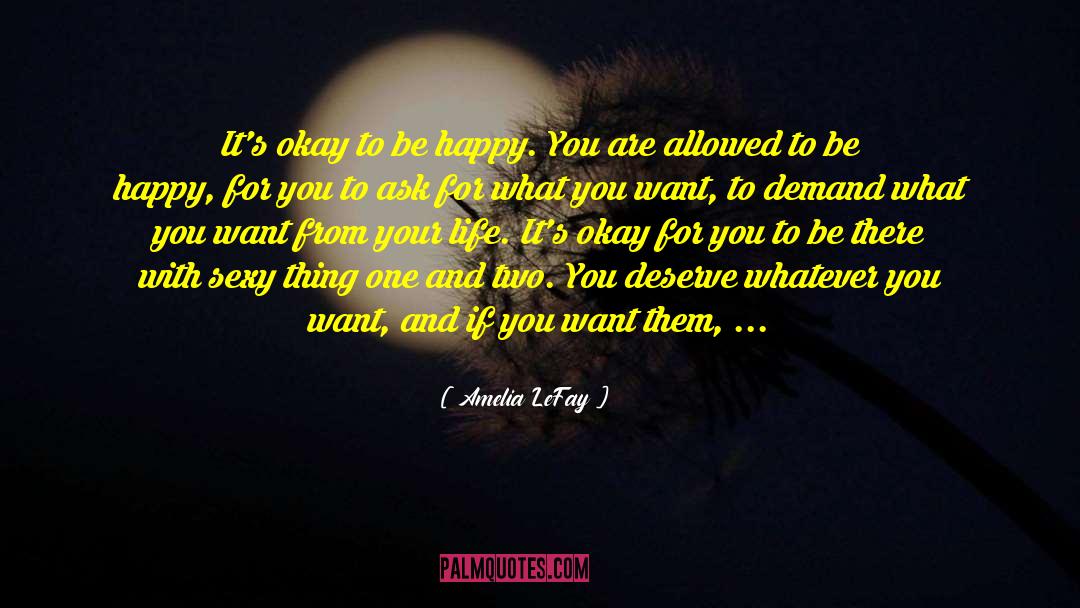 Its Okay To Be Happy quotes by Amelia LeFay