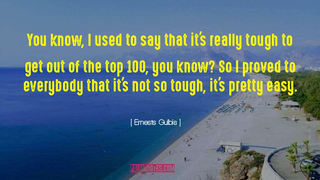 Its So Easy To Give Up quotes by Ernests Gulbis