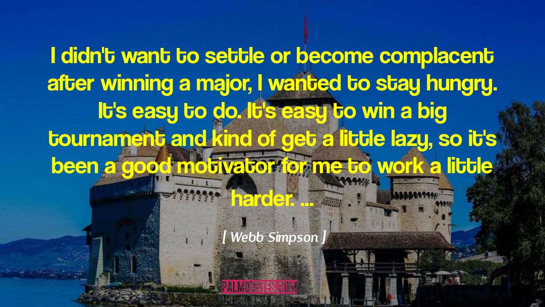 Its So Easy To Give Up quotes by Webb Simpson