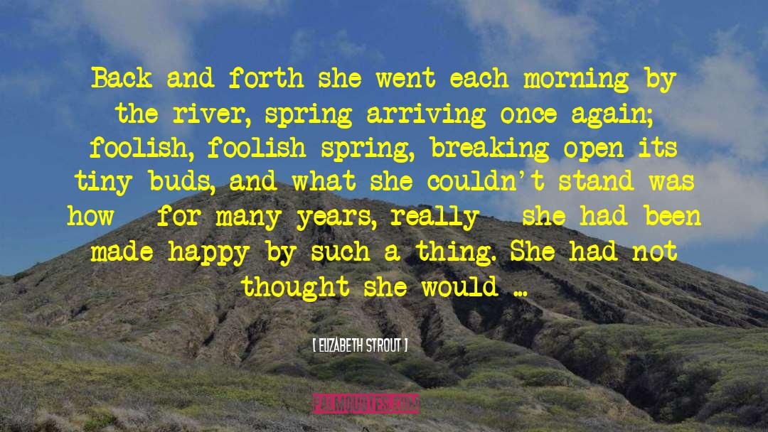Its Spring quotes by Elizabeth Strout