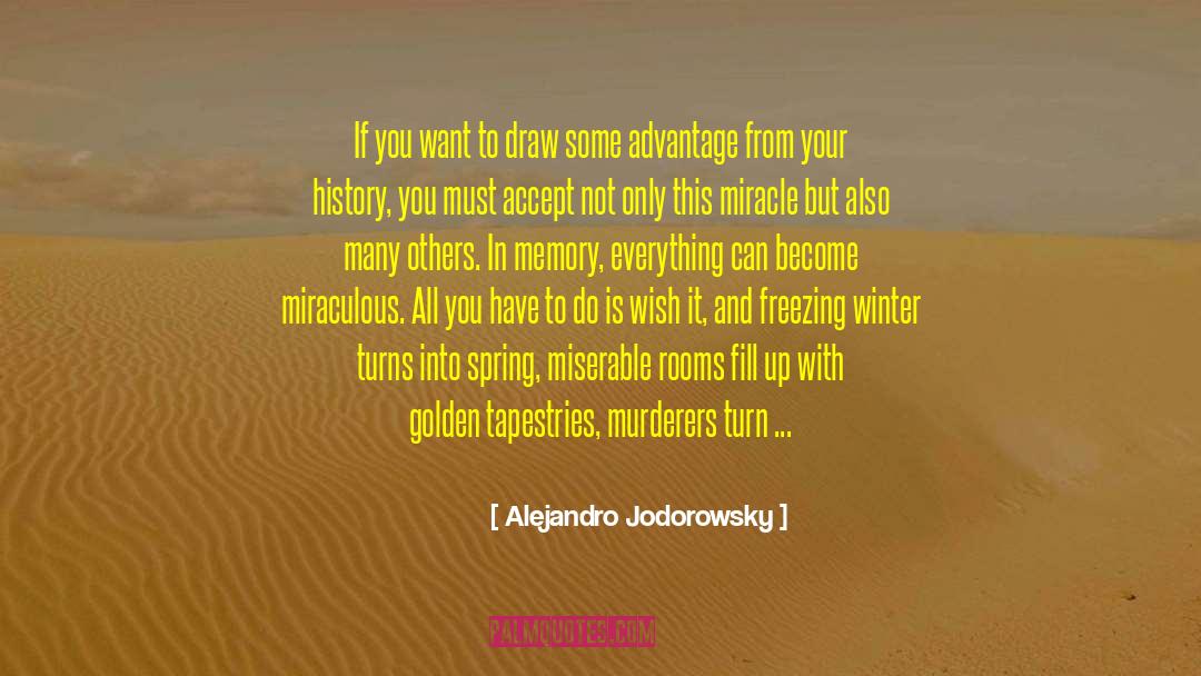 Its Spring quotes by Alejandro Jodorowsky