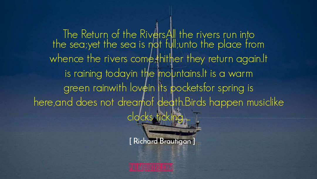 Its Spring quotes by Richard Brautigan