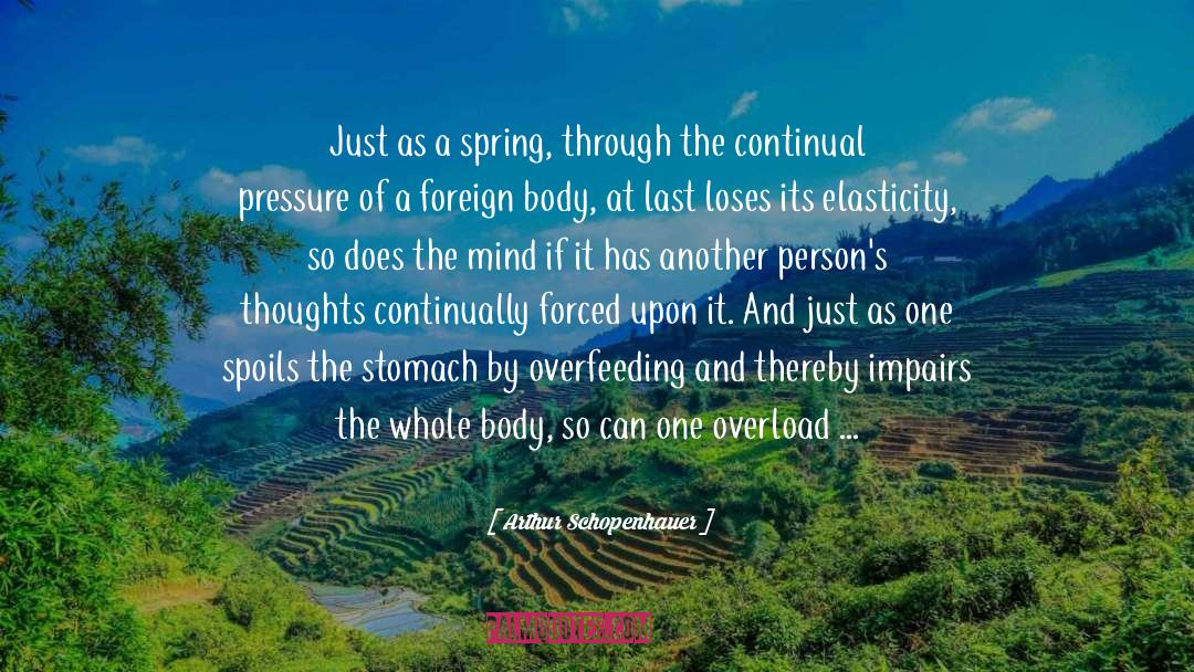 Its Spring quotes by Arthur Schopenhauer