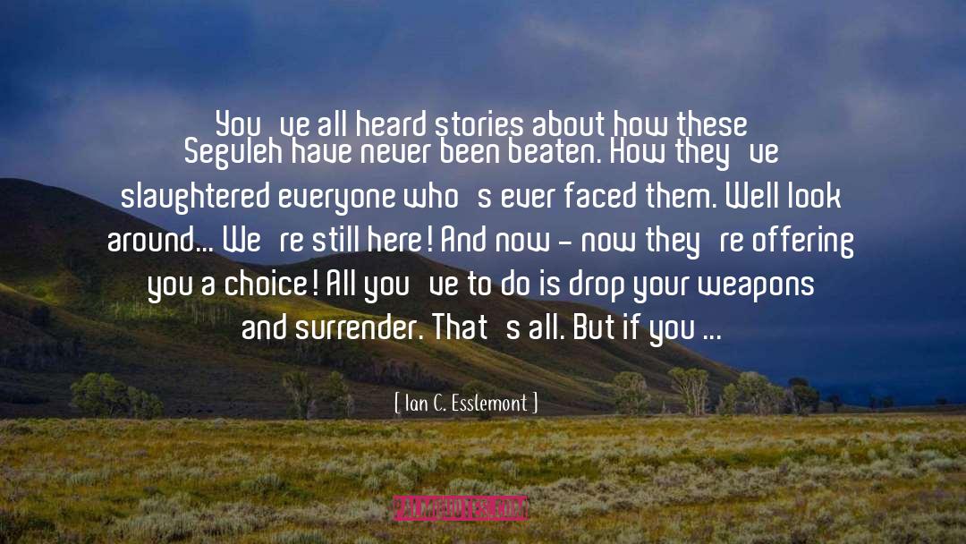 Its Your Choice quotes by Ian C. Esslemont