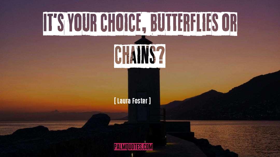 Its Your Choice quotes by Laura Foster