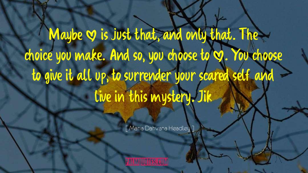 Its Your Choice quotes by Maria Dahvana Headley